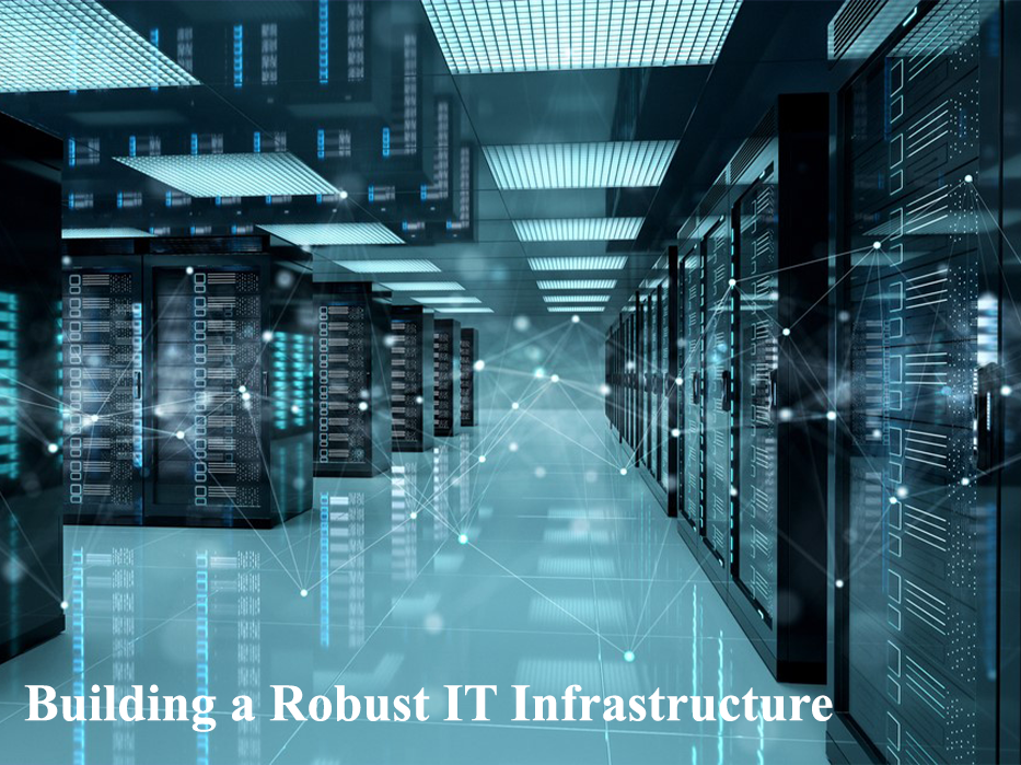 Building a Robust IT Infrastructure