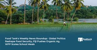 World News Brief: Food Security, Organic Farming, and School Meal Efforts Worldwide World News Brief: Food Security, Organic Farming, and School Meal Efforts Worldwide
